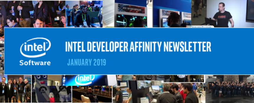 Intel Developer Affinity Newsletter: January 2019