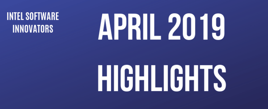 Intel Software Innovators: April 2019 Highlights