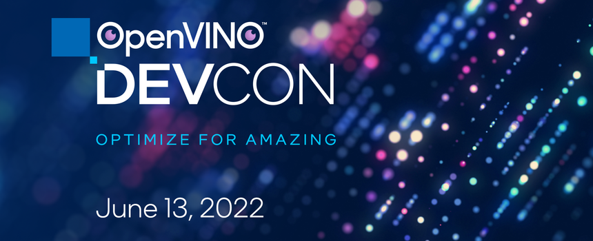 Intel® OpenVINO™ DevCon 2022 a Success